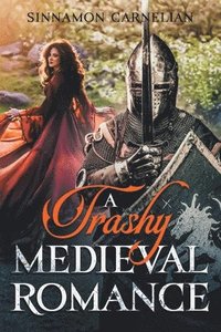 bokomslag A Trashy Medieval Romance