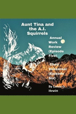 Aunt Tina and the A.I. Squirrels Annual Work Review (Episode Five) Choir Rehearsal (Episode Six) 1