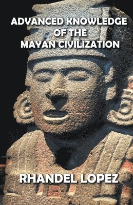 bokomslag Advanced Knowledge of the Mayan Civilization