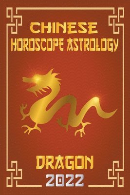 Dragon Chinese Horoscope & Astrology 2022 1