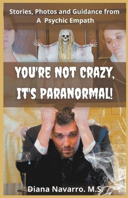 You're Not Crazy, It's Paranormal! 1