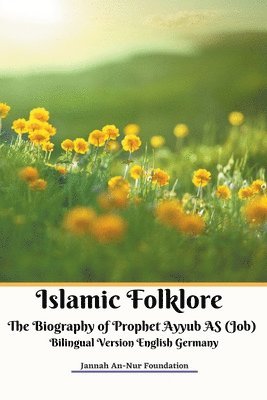 Islamic Folklore The Biography of Prophet Ayyub AS (Job) Bilingual Version English Germany