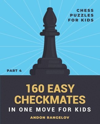 bokomslag 160 Easy Checkmates in One Move for Kids, Part 4