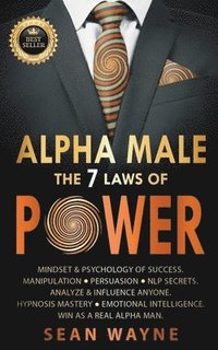 bokomslag Alpha Male the 7 Laws of Power