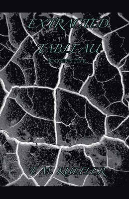 T M Kuefler, T. M. Kuefler - Extracted Tableau, Häftad