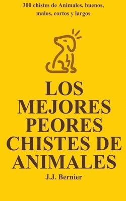 Los Mejores Peores chistes de animales. 300 chistes de Animales, buenos, malos, cortos y largos 1