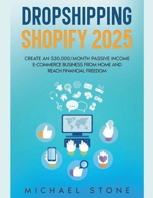 bokomslag Dropshipping Shopify 2025 Create an $30.000/month Passive Income E-commerce Business From Home and Reach Financial Freedom