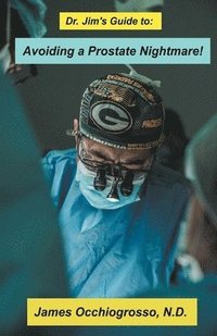 bokomslag Dr. Jim?s Guide to Avoiding a Prostate Nightmare