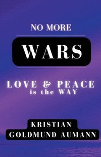 bokomslag No More Wars Love & Peace is the Way