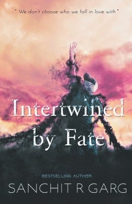 Sanchit Garg - Intertwined by Fate, Häftad