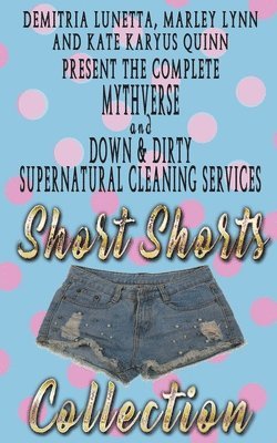 Kate Quinn, Demitria Lunetta, Kate Karyus Quinn - Down & Dirty and Mythverse Short Shorts Collection, Häftad