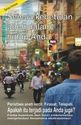 bokomslag Semua kebetulan aneh dalam hidup Anda. Peristiwa aneh kecil. Firasat. Telepati. Apakah itu terjadi pada Anda juga? Fisika kuantum dan teori sinkronisitas menjelaskan fenomena ekstrasensor.