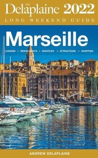 bokomslag Marseille - The Delaplaine 2022 Long Weekend Guide