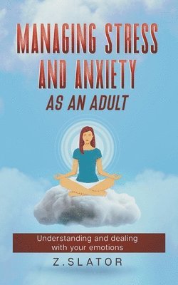 Managing Stress And Anxiety As An Adult 1