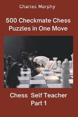 bokomslag 500 Checkmate Chess Puzzles in One Move, Part 1