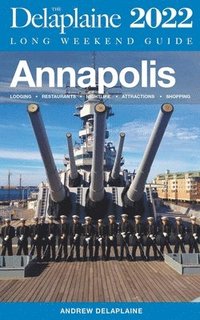 bokomslag Annapolis - The Delaplaine 2022 Long Weekend Guide