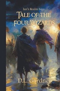 bokomslag Tale of the Four Wizards