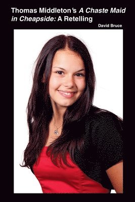David Bruce - Thomas Middleton's A Chaste Maid in Cheapside, Häftad