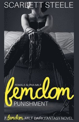 bokomslag Female Alpha MILF Femdom Punishment - A Femdom MILF Dark Fantasy Novel