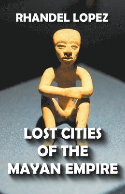bokomslag Lost Cities of the Mayan Empire