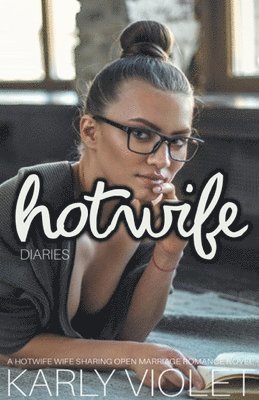 bokomslag Hotwife Diaries - A Hotwife Wife Sharing Open Marriage Romance Novel