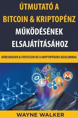 bokomslag tmutat a Bitcoin & Kriptopnz M&#369;kdsnek Elsajttshoz