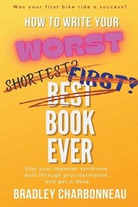 bokomslag How to Write Your Worst Book Ever