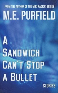 bokomslag A Sandwich Can't Stop A Bullet