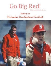 bokomslag Go Big Red! History of Nebraska Cornhuskers Football
