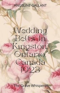 bokomslag Wedding Bells in Kingston, Ontario, Canada 1923