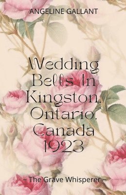 Wedding Bells in Kingston, Ontario, Canada 1923 1