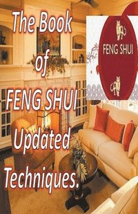 bokomslag The Book of Feng Shui Updated Techniques.