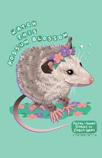 bokomslag Watch This Possum Blossom