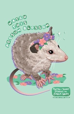 Watch This Possum Blossom 1