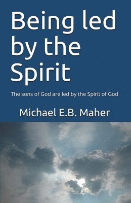 Michael E B Maher - Being Led by the Spirit, Häftad