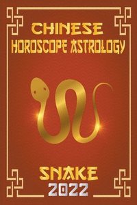 bokomslag Snake Chinese Horoscope & Astrology 2022