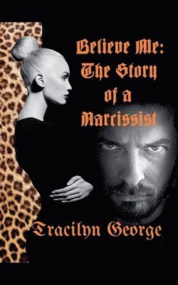 bokomslag Believe Me The Story of a Narcissist