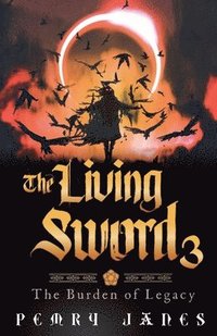 bokomslag Living Sword 3 - The Burden of Legacy