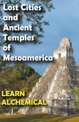 bokomslag Lost Cities and Ancient Temples of Mesoamerica