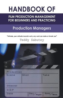 Handbook of Film Production Management for Beginners and Practicing Production Managers 1