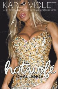 bokomslag Hotwife Challenge - A Hot Wife Multiple Partner Wife Sharing Romance Novel