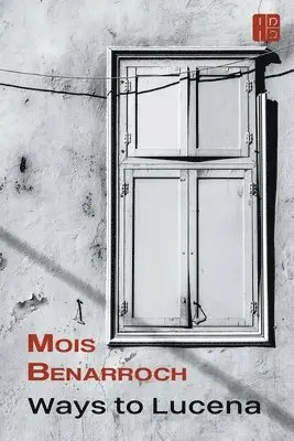 Mois Benarroch - Ways to Lucena, Häftad. Tillgänglighet: Lägg i varukorg
