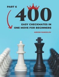 bokomslag 400 Easy Checkmates in One Move for Beginners, Part 6
