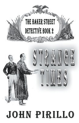 John Pirillo - Strange Times, The Baker Street Detective, Book2, Häftad
