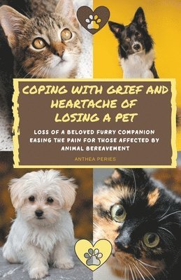 bokomslag Coping With Grief And Heartache Of Losing A Pet