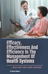 bokomslag Efficacy, Effectiveness And Efficiency In The Management Of Health Systems