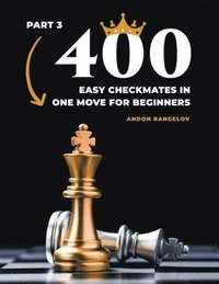 bokomslag 400 Easy Checkmates in One Move for Beginners, Part 3