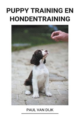 Paul Van Dijk - Puppy Training en Hondentraining, Häftad