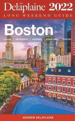 Andrew Delaplaine - Boston - The Delaplaine 2022 Long Weekend Guide, Häftad