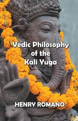 bokomslag Vedic Philosophy of the Kali Yuga